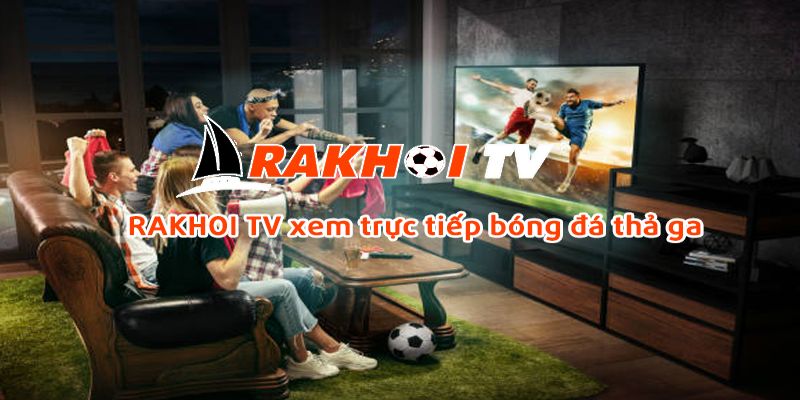 Rakhoi tv xem bóng đá sống động, chất lượng tốt