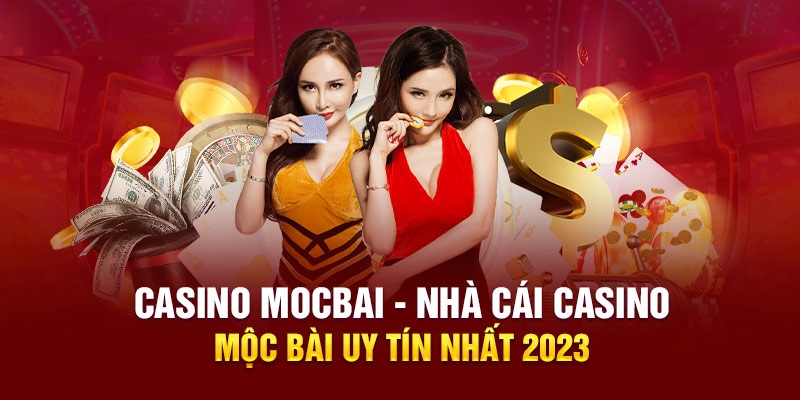 Giới thiệu về Mocbai Casino