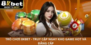 Trò Chơi 8KBET - Truy Cập Ngay Kho Game Hot Và Đẳng Cấp