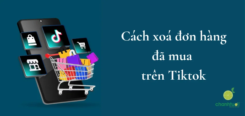 Cách Xem và Xóa Đơn Hàng Trên TikTok Shop