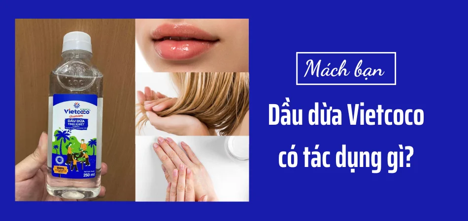 Dầu dừa Vietcoco có tác dụng gì?