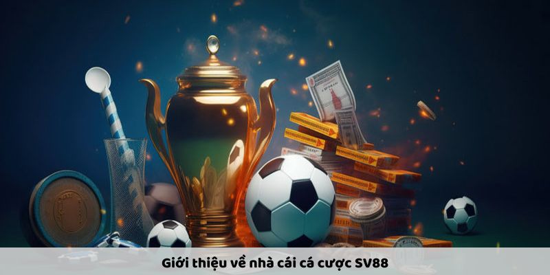 Giới thiệu nhà cái cá cược SV88