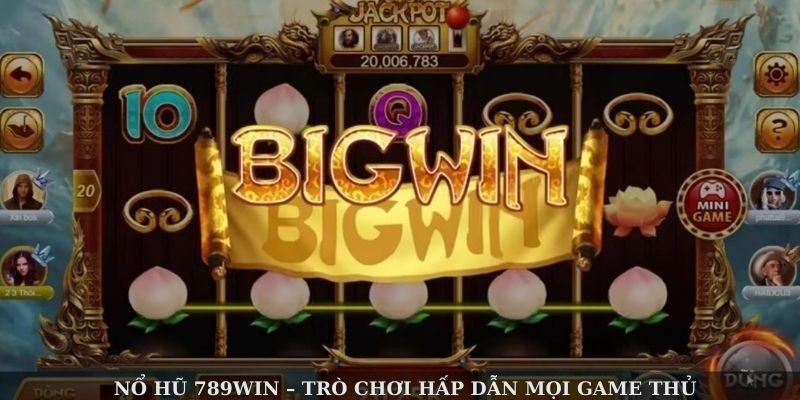 Nổ hũ 789win – trò chơi hấp dẫn mọi game thủ