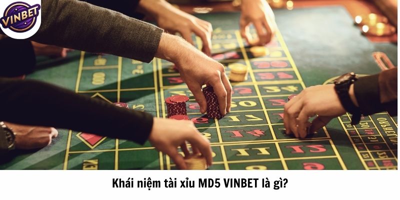 Khái niệm tài xỉu MD5 VINBET là gì?