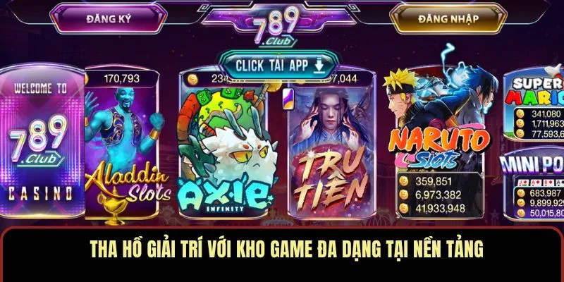 Tha hồ giải trí với kho game đa dạng tại nền tảng