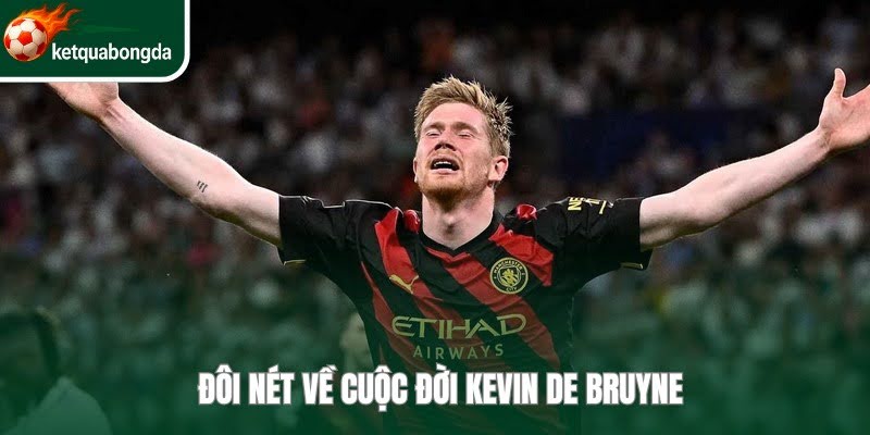 Cuộc đời Kevin De Bruyne và sự nghiệp thi đấu bắt đầu ở quê hương Bỉ 