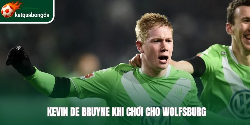 Kevin De Bruyne đã thi đấu vô cùng xuất sắc trong màu áo Wolfsburg 