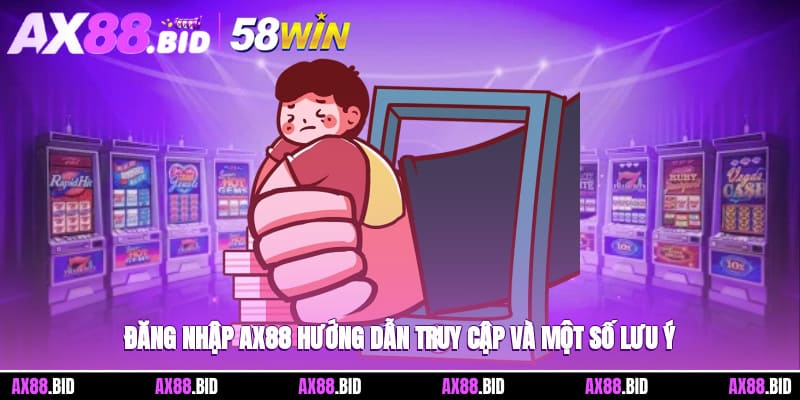 Đăng Nhập AX88 – Hướng Dẫn Truy Cập Và Một Số Lưu Ý