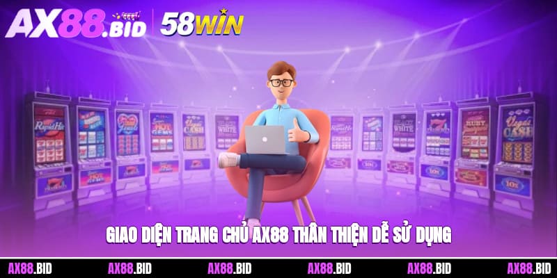 Giao diện trang chủ Ax88 thân thiện dễ sử dụng