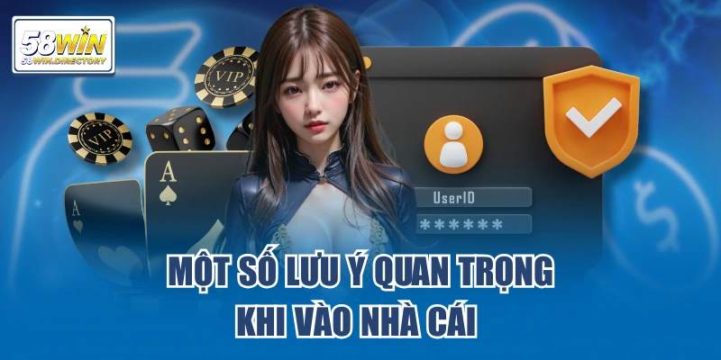 Một số lưu ý quan trọng khi vào nhà cái 