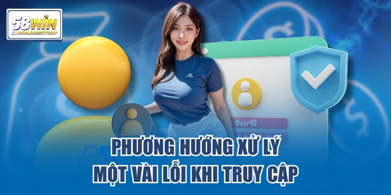 Phương hướng xử lý một vài lỗi khi truy cập 