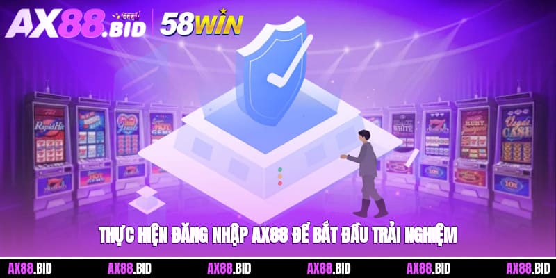 Thực hiện đăng nhập Ax88 để bắt đầu trải nghiệm