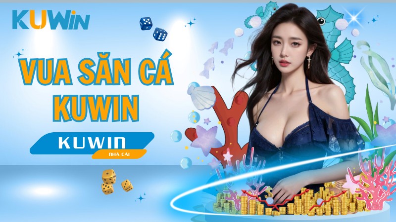 Vì sao vua đánh cá Kuwin trở thành hiện tượng trong giới cược thủ?