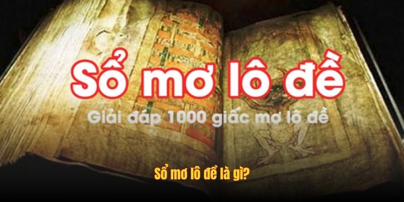 Sổ mơ lô đề là gì?