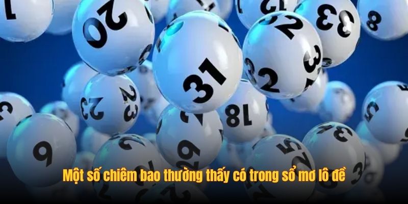 Một số chiêm bao thường thấy có trong sổ mơ lô đề