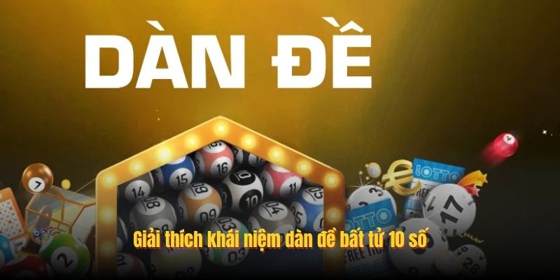 Giải thích khái niệm dàn đề bất tử 10 số