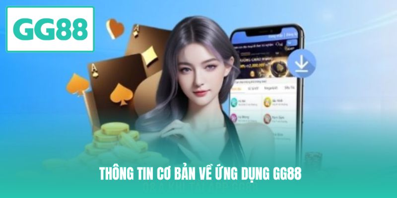 Thông tin cơ bản về ứng dụng GG88