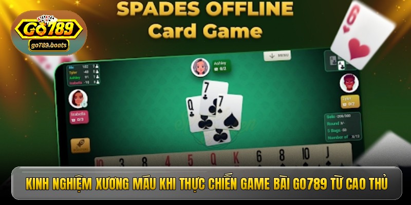 Kinh nghiệm xương máu khi thực chiến game bài Go789 từ cao thủ