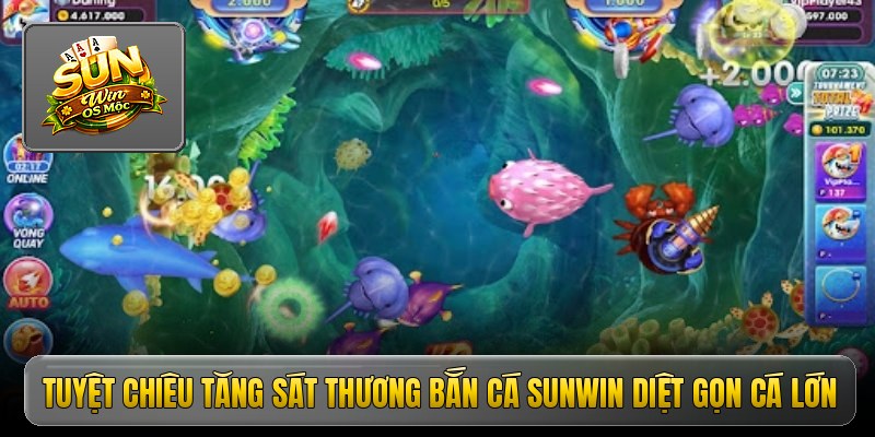 Tuyệt chiêu tăng sát thương bắn cá Sunwin diệt gọn cá lớn