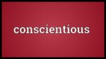 Conscientious là gì